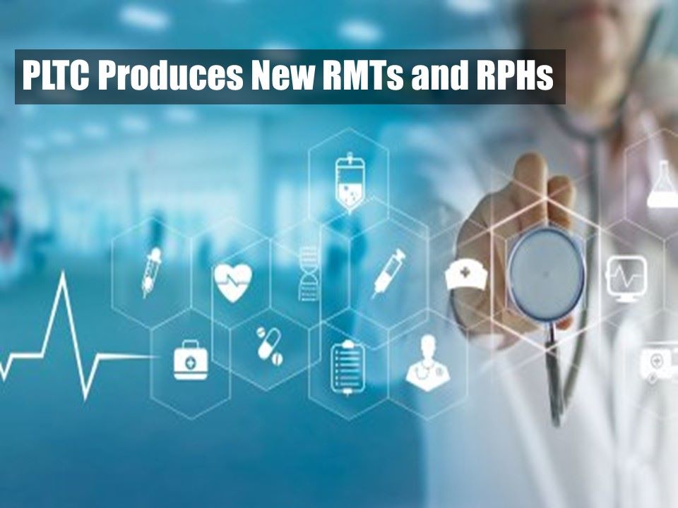 PLTCI Produces New RMTs & RPHs